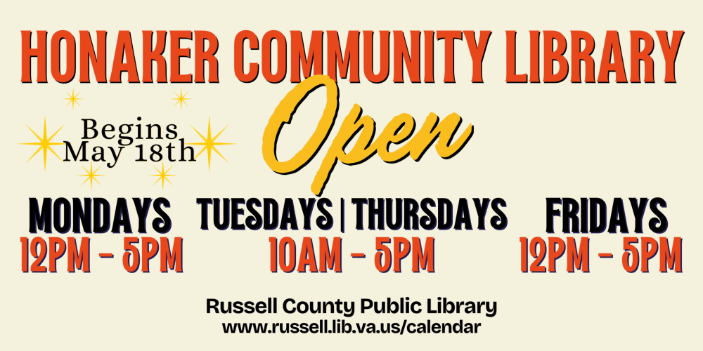 Starting Monday, May 18th the Honaker Community Library hours are changing. The new hours are Mondays 12-5pm, Tuesdays 10-5pm, Thursdays 10-5pm, and Fridays 12-5pm.