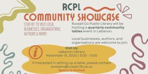 Russell County Public Library will be hosting a quarterly community tables event in Lebanon on November 13 from 3-5.. Local businesses, authors, and organizations are welcome to join. If interested in setting up a table, please contact answers@russell.lib.va.us