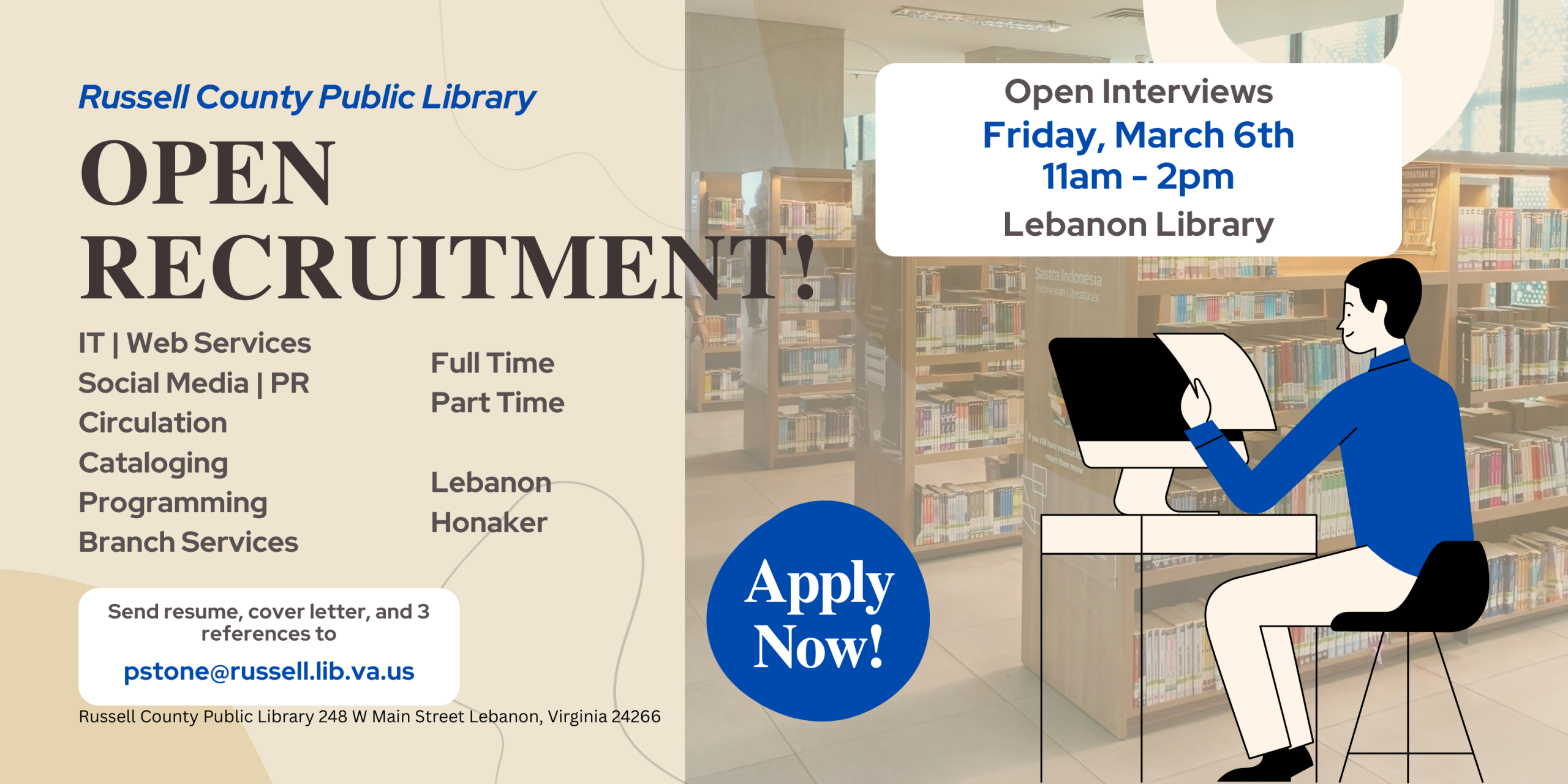 Open interviews at the Lebanon Library Friday, March 6th from 11am to 2pm. Email your resume, cover letter and three references to pstone@russell.lib.va.us.
