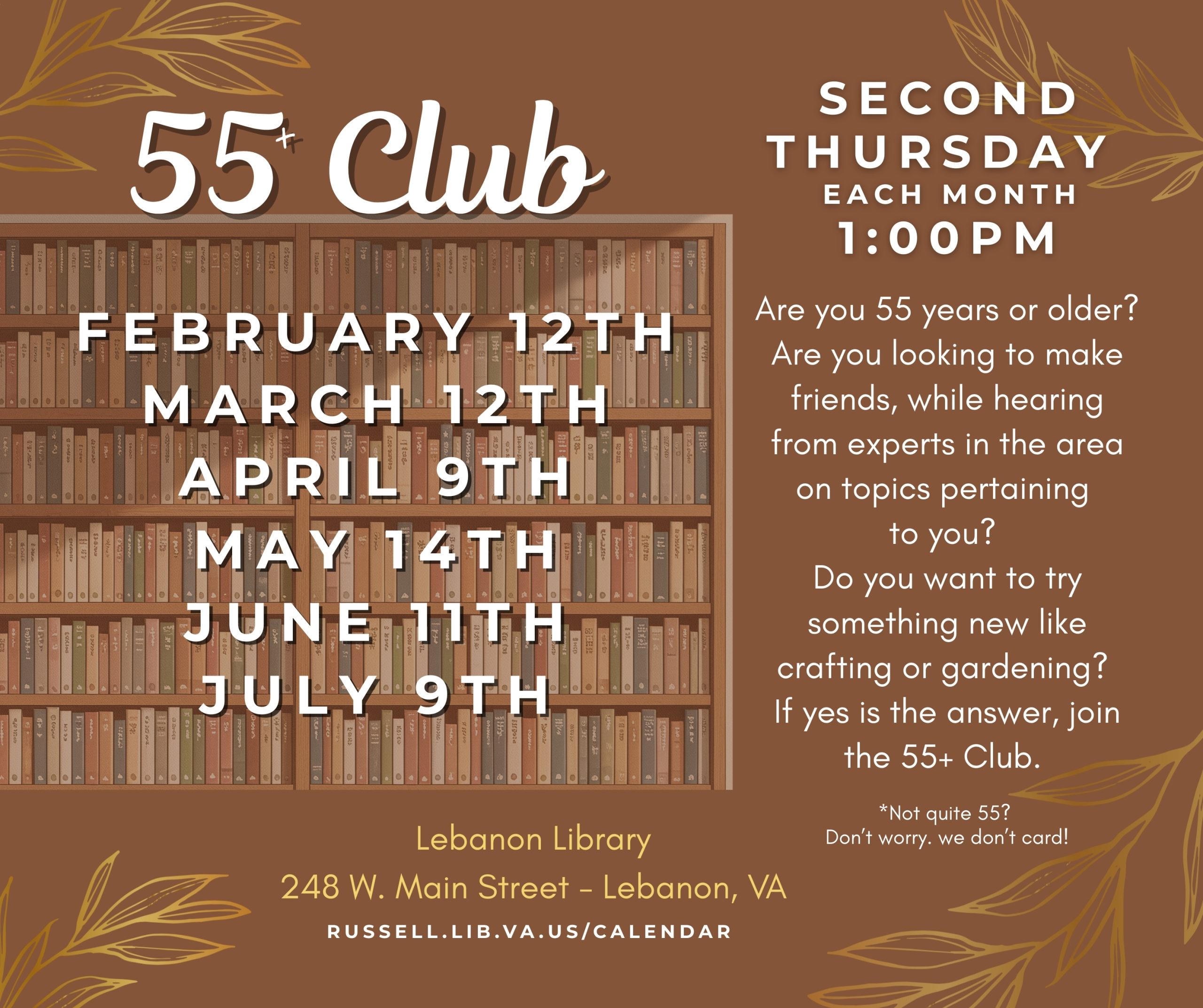Join the 55 Plus Club at the Lebanon Library on the second Thursday of every month at 1pm to learn about topic pertaining to you.